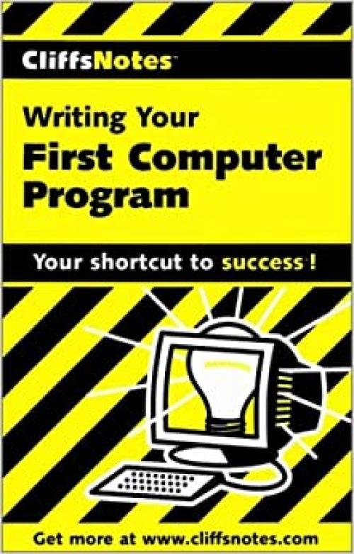 CliffsNotes Writing Your First Computer Program