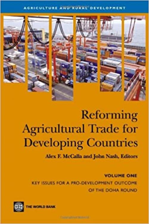 Reforming Agricultural Trade for Developing Countries: Key Issues for a Pro-Development Outcome of the Doha Round (Agriculture and Rural Development Series) (v. 1)