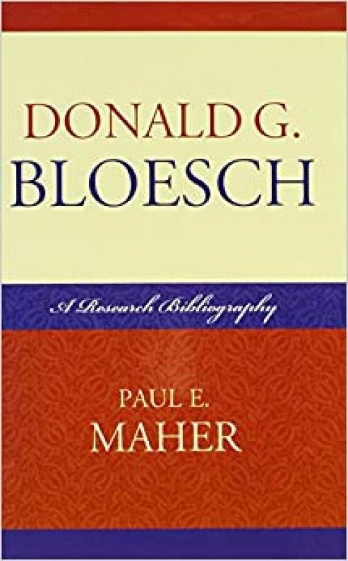Donald G. Bloesch: A Research Bibliography (Volume 59) (ATLA Bibliography Series, 59)