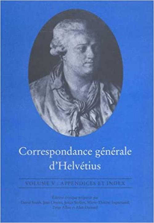 Correspondance générale d'Helvétius, Vol. 5 (French Edition)