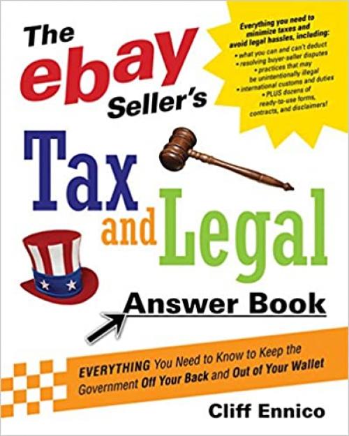 The eBay Seller's Tax and Legal Answer Book: Everything You Need to Know to Keep the Government Off Your Back and Out of Your Wallet
