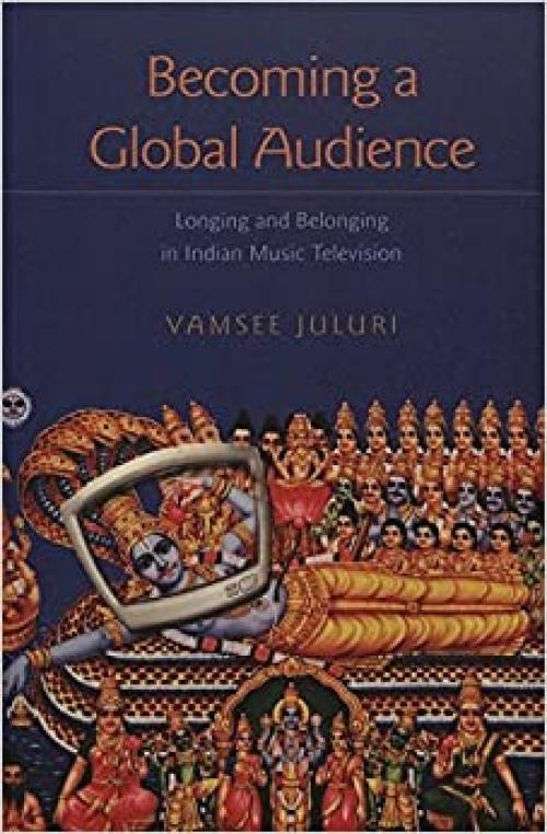 Becoming a Global Audience: Longing and Belonging in Indian Music Television (Intersections in Communications and Culture)
