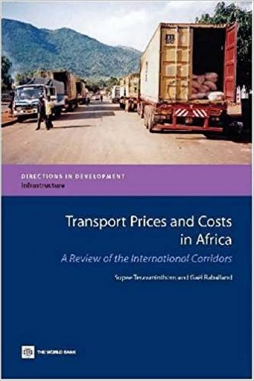 Transport Prices and Costs in Africa: A Review of the Main International Corridors (Directions in Development)