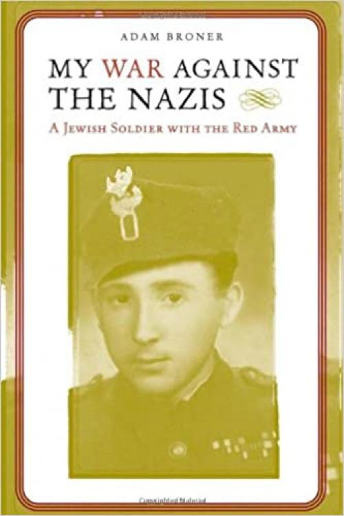 My War against the Nazis: A Jewish Soldier with the Red Army (Alabama Fire Ant)