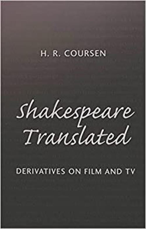 Shakespeare Translated: Derivatives on Film and TV (Studies in Shakespeare)