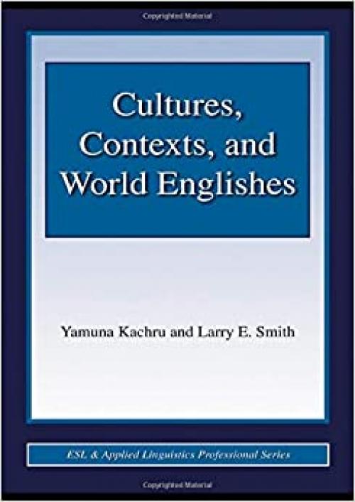 Cultures, Contexts, and World Englishes (ESL & Applied Linguistics Professional Series)