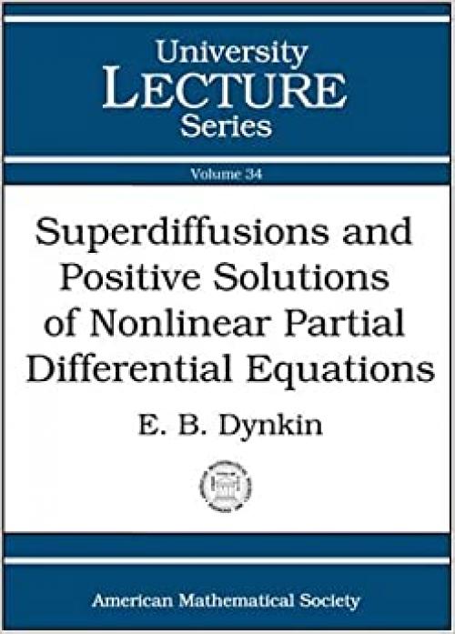 Superdiffusions and Positive Solutions of Nonlinear Partial Differential Equations (University Lecture Series)
