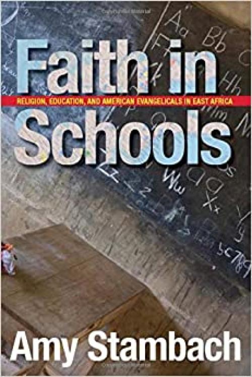 Faith in Schools: Religion, Education, and American Evangelicals in East Africa