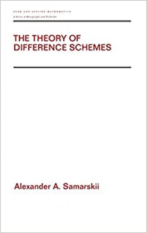 The Theory of Difference Schemes (Pure & Applied Mathematics)