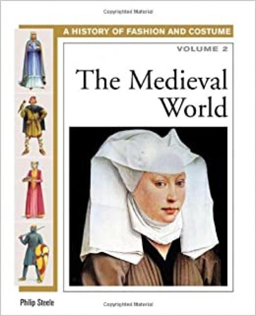 The Medieval World (History of Fashion and Costume)