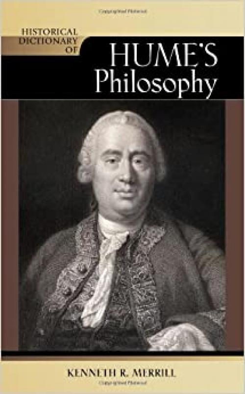 Historical Dictionary of Hume's Philosophy (Historical Dictionaries of Religions, Philosophies, and Movements Series)