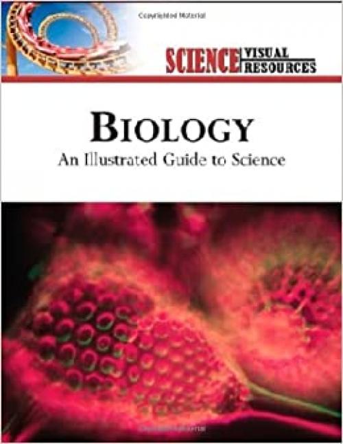 Biology: An Illustrated Guide to Science (Science Visual Resources)