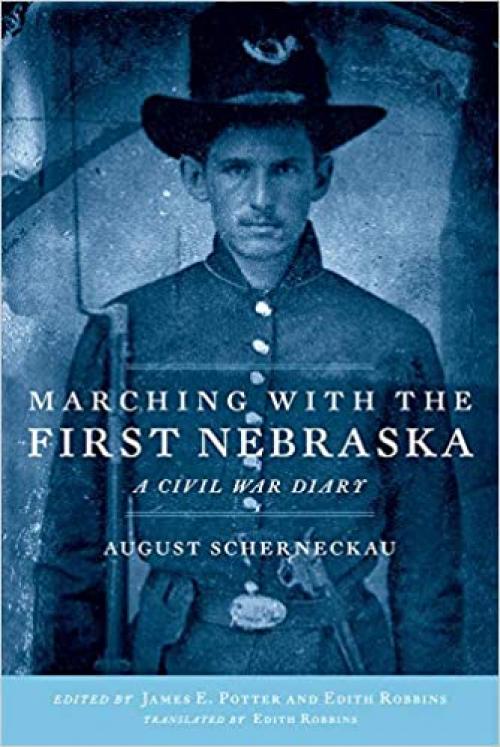 Marching with the First Nebraska: A Civil War Diary