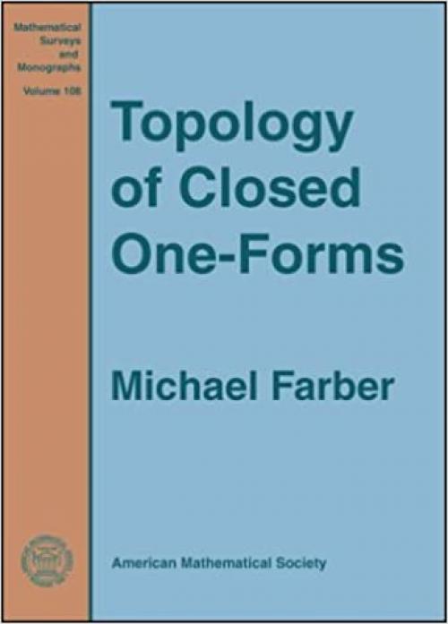 Topology of Closed One-Forms (Mathematical Surveys & Monographs)