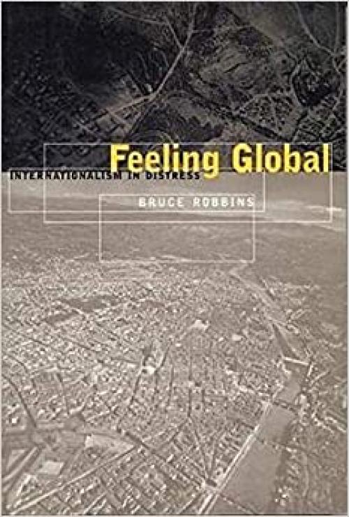 Feeling Global: Internationalism in Distress (Cultural Front, 5)