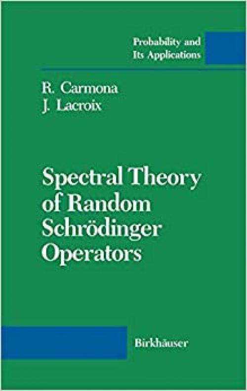 Spectral Theory of Random Schrödinger Operators (Probability and Its Applications)