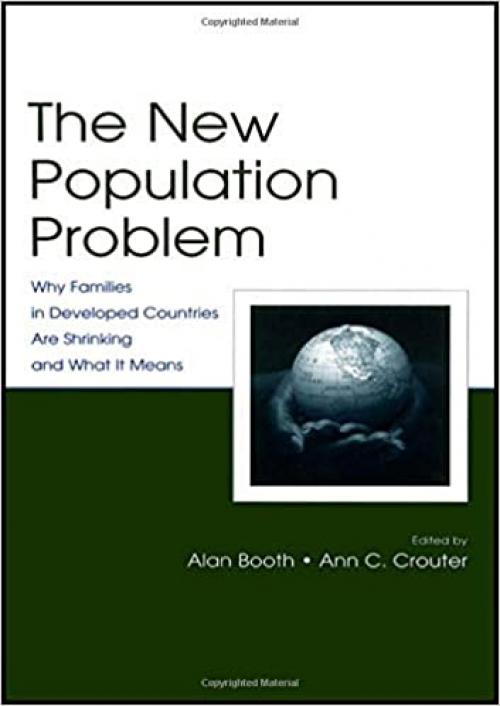 The New Population Problem: Why Families in Developed Countries Are Shrinking and What It Means (Penn State University Family Issues Symposia Series)