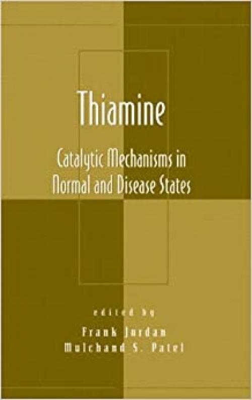 Thiamine: Catalytic Mechanisms in Normal and Disease States (Oxidative Stress and Disease)