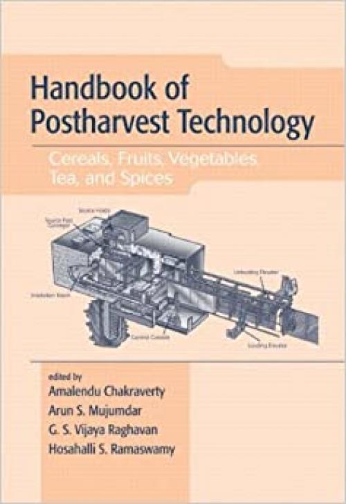 Handbook of Postharvest Technology: Cereals, Fruits, Vegetables, Tea, and Spices (Books in Soils, Plants & the Environment)