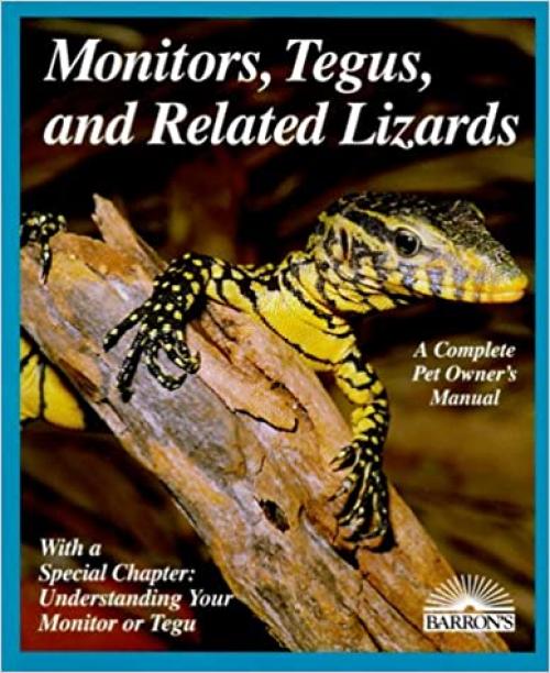 Monitors, Tegus, and Related Lizards (Complete Pet Owner's Manuals)