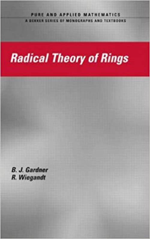 Radical Theory of Rings (Pure and Applied Mathematics)
