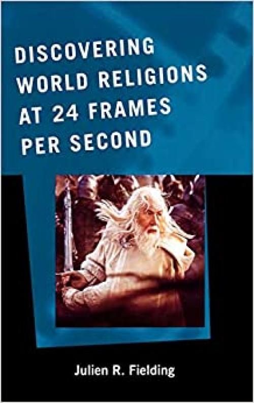 Discovering World Religions at 24 Frames Per Second (ATLA Monograph Series)