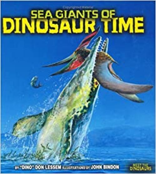 Sea Giants Of Dinosaur Time (Meet the Dinosaurs)