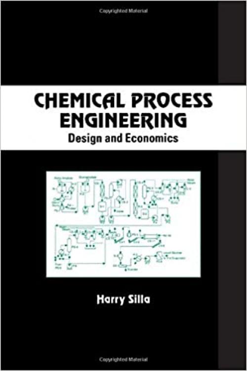Chemical Process Engineering: Design And Economics (Chemical Industries)