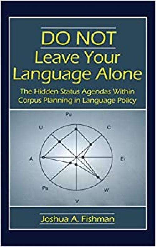 DO NOT Leave Your Language Alone: The Hidden Status Agendas Within Corpus Planning in Language Policy