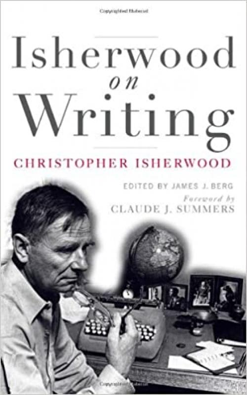 Isherwood on Writing: The Lectures in California