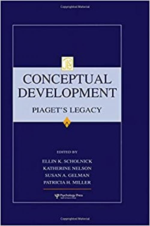 Conceptual Development: Piaget's Legacy (Jean Piaget Symposia Series)