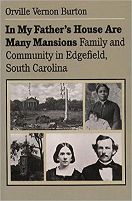 In My Father's House Are Many Mansions: Family and Community in Edgefield, South Carolina (Fred W. Morrison Series in Southern Studies)