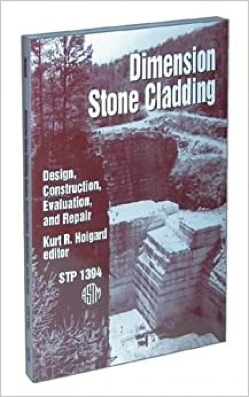 Dimension Stone Cladding: Design, Construction, Evaluation, and Repair (Astm Special Technical Publication//Stp, 1394.)