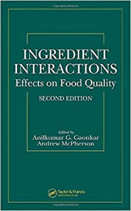 Ingredient Interactions: Effects on Food Quality, Second Edition (Food Science and Technology)