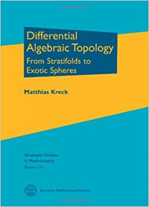 Differential Algebraic Topology: From Stratifolds to Exotic Spheres (Graduate Studies in Mathematics)