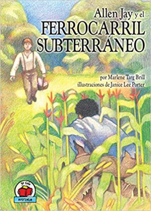 Allen Jay y el Ferrocarril Subterráneo (Allen Jay and the Underground Railroad) (Yo solo: Historia (On My Own History)) (Spanish Edition)
