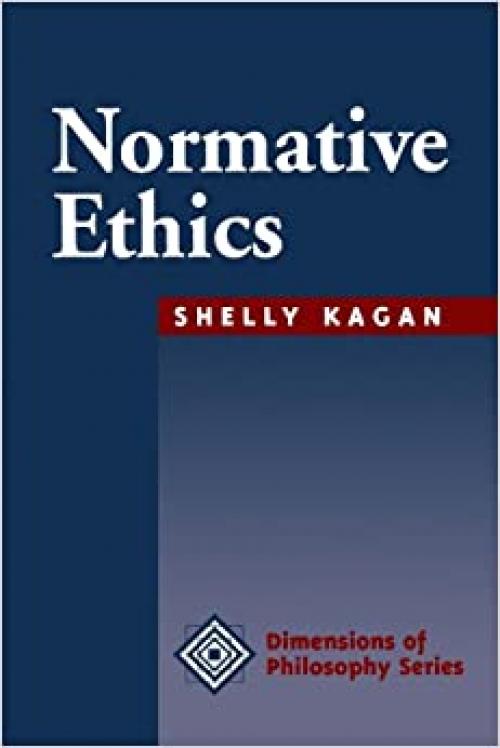 Normative Ethics (Dimensions of Philosophy)