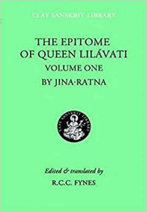 The Epitome Of Queen Lilavati: Volume 1 (Clay Sanskrit Library)