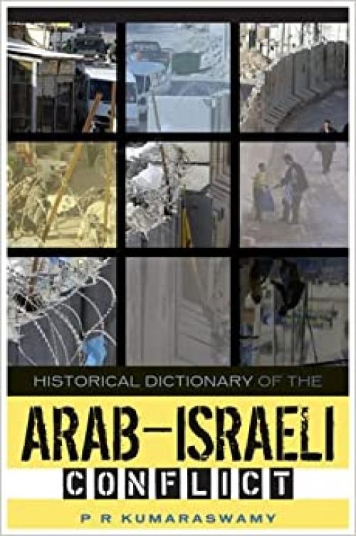 Historical Dictionary of the Arab-Israeli Conflict (Historical Dictionaries of War, Revolution, and Civil Unrest)