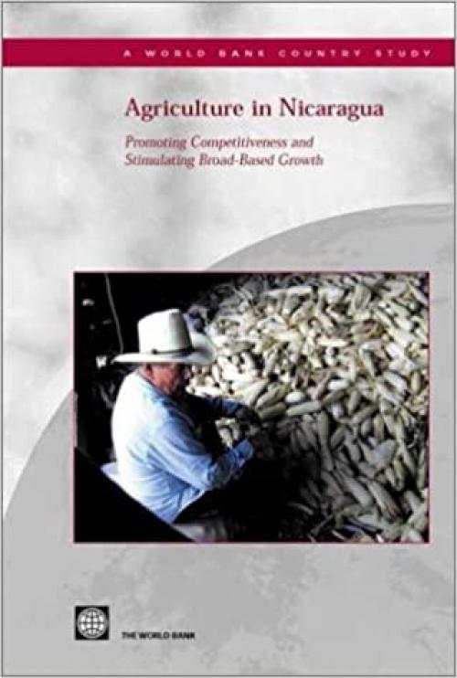 Agriculture in Nicaragua: Promoting Competitiveness and Stimulating Broad-Based Growth (Country Studies)