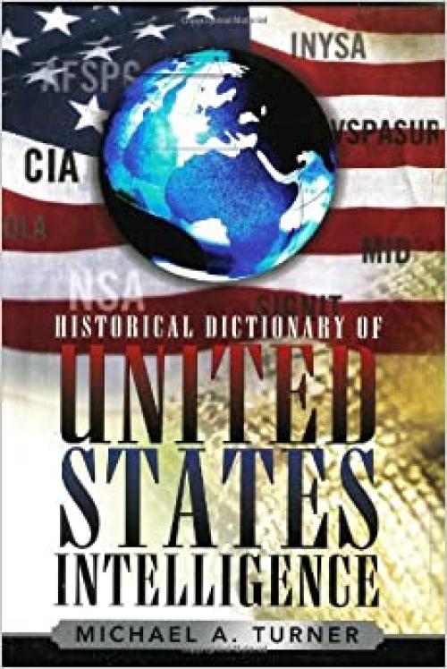 Historical Dictionary of United States Intelligence (Historical Dictionaries of Intelligence and Counterintelligence)