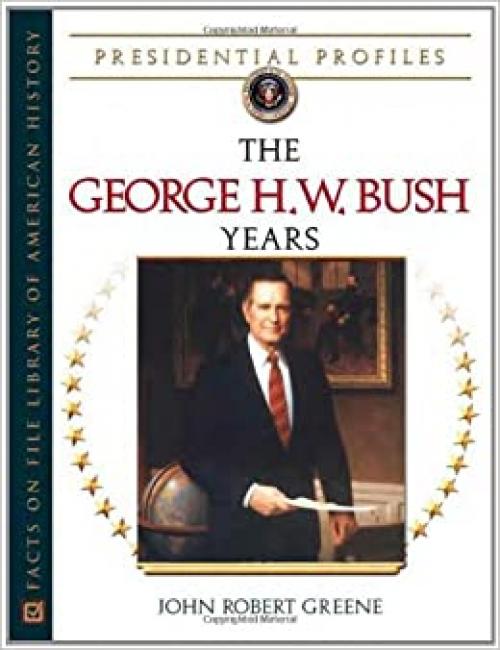 The George H.W. Bush Years (Presidential Profiles)