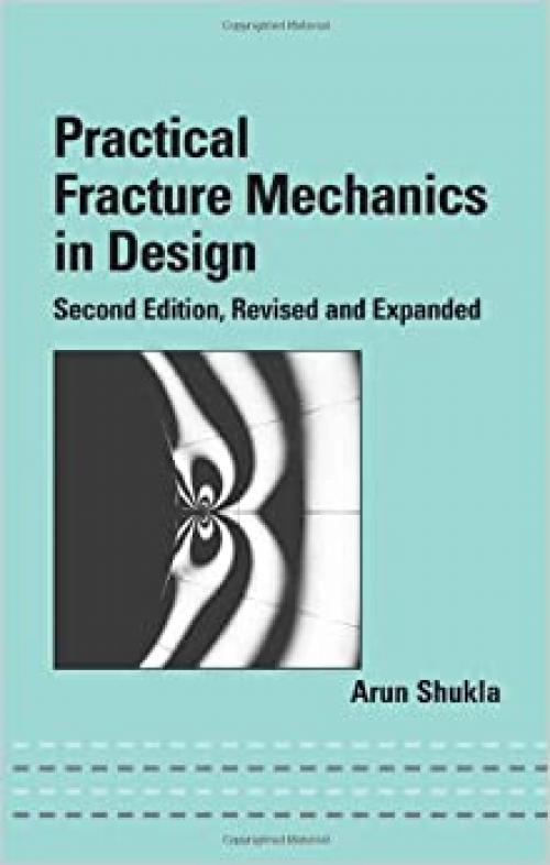 Practical Fracture Mechanics in Design (Mechanical Engineering (Marcel Dekker))