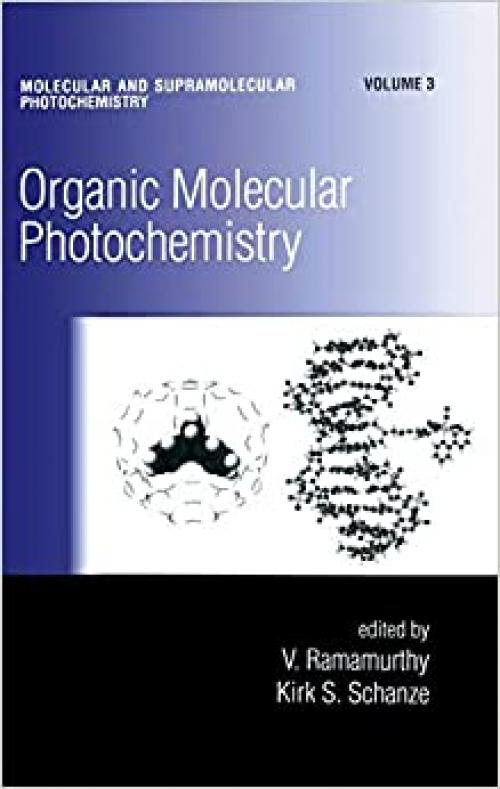 Organic Molecular Photochemistry (Molecular and Supramolecular Photochemistry)
