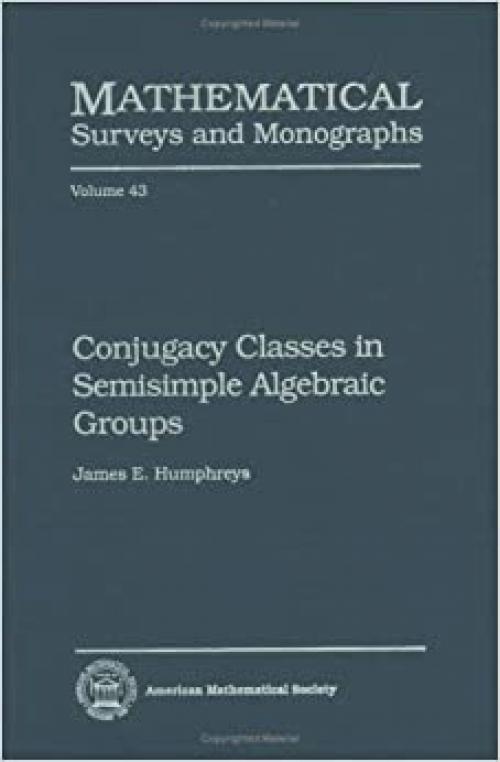 Conjugacy Classes in Semisimple Algebraic Groups (Mathematical Surveys & Monographs)
