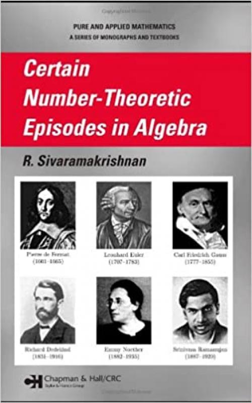 Certain Number-Theoretic Episodes In Algebra (Pure and Applied Mathematics)