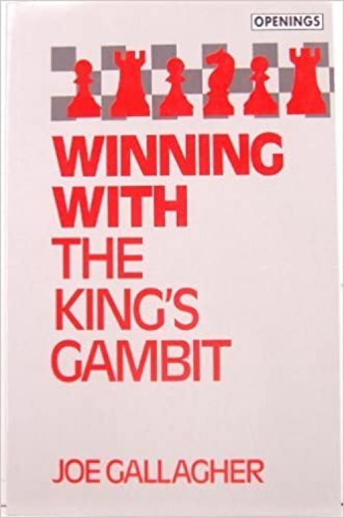 Winning With the King's Gambit (Batsford Chess Library)