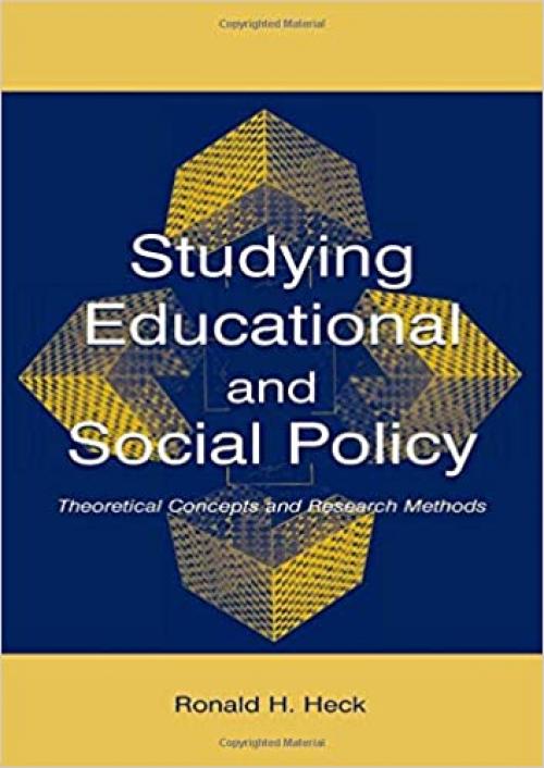 Studying Educational and Social Policy: Theoretical Concepts and Research Methods (Sociocultural, Political, and Historical Studies in Education)