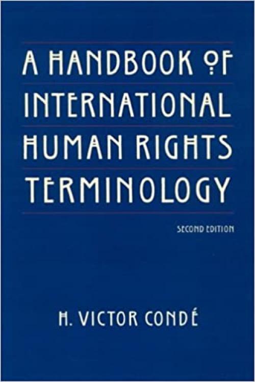 A Handbook of International Human Rights Terminology (HUMAN RIGHTS IN INTERNATIONAL PERSPECTIVE)