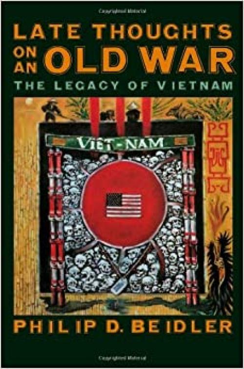 Late Thoughts on an Old War: The Legacy of Vietnam